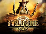 2 Wild 2 Die